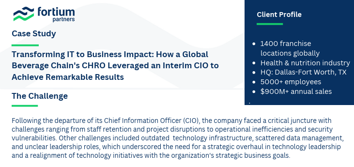 Transforming IT to Business Impact: How a Global Beverage Chain's CHRO Leveraged an Interim CIO to Achieve Remarkable Results